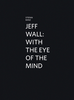 Hardcover Jeff Wall: With the Eye of the Mind Book