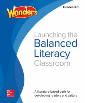 Paperback Wonders Balanced Literacy, Launching the Balanced Literacy Classroom K-5 Book