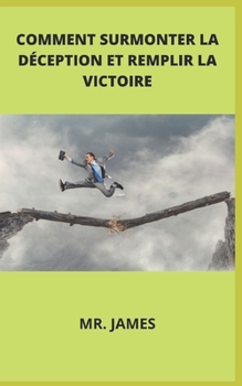 Paperback Comment Surmonter La D?ception Et Remplir La Victoire [French] Book