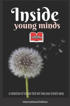Paperback Inside Young Minds - International Edition: A collection of short stories and poems that will take your breath away Book