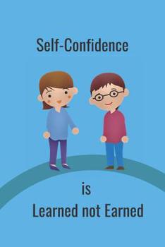 Paperback Self-Confidence: Is Learned Not Earned Book