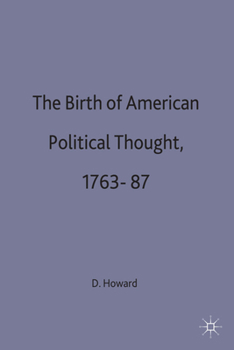 Hardcover Birth of American Political Thought 1763-87 Book