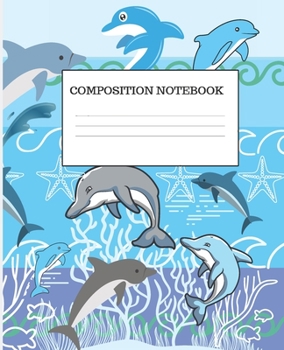 Paperback Composition Notebook: DOLPHINS FROLICKING IN THE SEA DESIGN PRINT COVER - 7.5 x 9.25" WIDE-RULED PAGES - WORKBOOK, JOURNAL, NOTEBOOK - INCLU Book