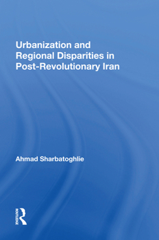 Paperback Urbanization And Regional Disparities In Post-revolutionary Iran Book