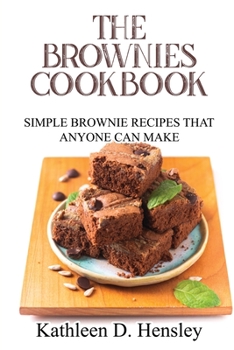 Paperback The Brownies Cookbook: Simple Brownie Recipes That Anyone Can Make Book