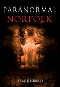 Paranormal Norfolk - Book  of the Amberley True Ghost Stories