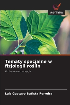 Tematy specjalne w fizjologii roslin (Polish Edition)
