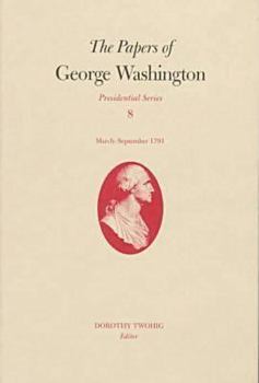 Hardcover The Papers of George Washington: March-September 1791 Volume 8 Book