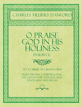 Paperback O Praise God in His Holiness - Psalm CL. - Set to Music in Chant Form, from the new Cathedral Psalter Chants for Soprano, Alto, Tenor, Bass and Organ Book