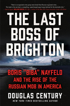 Paperback The Last Boss of Brighton: Boris Biba Nayfeld and the Rise of the Russian Mob in America Book