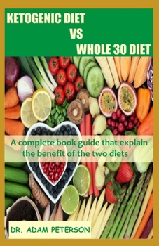 Paperback Ketogenic Diet Vs Whole30: A complete book guide that explain the benefit of the two diets Book