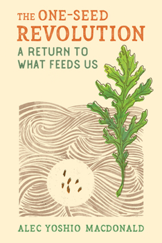 Paperback The One-Seed Revolution: A Return to What Feeds Us Book