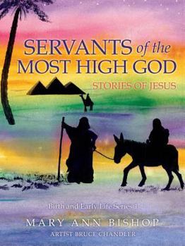Servants of the Most High God Stories of Jesus: Public Ministry and Miracles Series 2