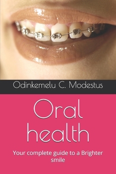 Paperback Oral health: Your complete guide to a Brighter smile Book