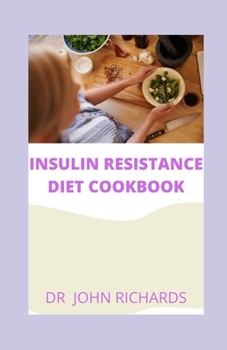 Paperback The Insulin Resistance Diet Cookbook: The Complete Guide to Reverse Insulin Resistance & Manage Weight Book