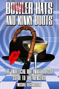Paperback Bowler Hats and Kinky Boots (the Avengers): The Unofficial and Unauthorised Guide to the Avengers Book