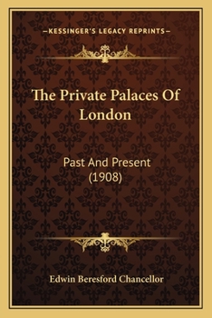 Paperback The Private Palaces Of London: Past And Present (1908) Book