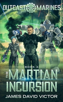 The Martian Incursion - Book #4 of the Outcast Marines