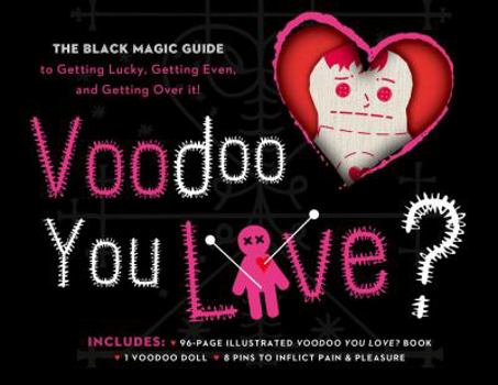 Hardcover Voodoo You Love? Book & Kit: The Black Magic Guide to Getting Lucky, Getting Even, and Getting Over It! Book