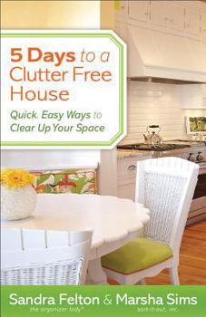 Paperback 5 Days to a Clutter-Free House: Quick, Easy Ways to Clear Up Your Space Book