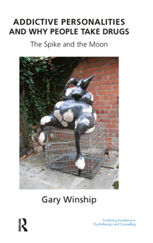 Hardcover Addictive Personalities and Why People Take Drugs: The Spike and the Moon Book