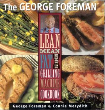 Hardcover The George Foreman Lean Mean Fat Reducing Grilling Machine Cookbook Book