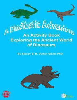 Paperback A DinoTastic Adventure: An activity book exploring the ancient world of Dinosaurs Book