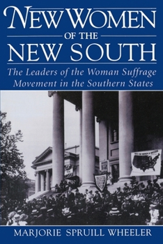 Paperback New Women of the New South: The Leaders of the Woman Suffrage Movement in the Southern States Book