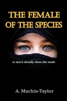 THE FEMALE OF THE SPECIES: is more deadly than the male: is more deadly than the male
