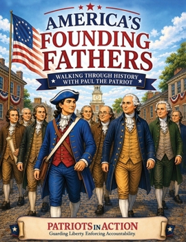 America's Founding Fathers: History with Paul the Patriot