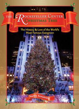 Hardcover The Rockefeller Center Christmas Tree: The History & Lore of the World's Most Famous Evergreen Book