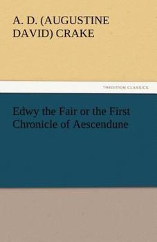 Edwy the fair or the first chronicle of Æscendune: A tale of the days of Saint Dunstan
