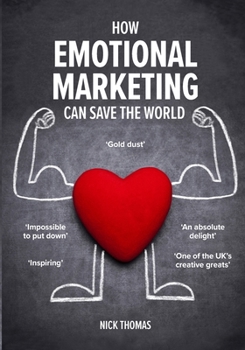 Paperback How Emotional Marketing Can Save the World Book