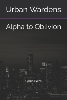 Paperback Urban Wardens: Alpha to Oblivion Book