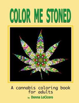 Color Me Stoned: a cannabis coloring book for adults