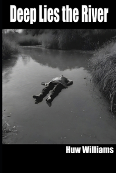 Deep Lies the River