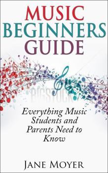 Paperback Music Beginners Guide: Everything Music Students and Parents Need to Know Book