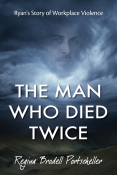 The Man Who Died Twice: Ryan's Story of Workplace Violence