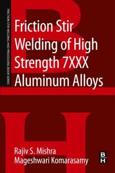 Friction Stir Welding of High Strength 7xxx Aluminum Alloys