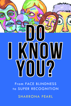 Paperback Do I Know You?: From Face Blindness to Super Recognition Book