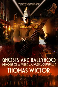 Paperback Ghosts and Ballyhoo: Memoirs of a Failed L.A. Music Journalist Book