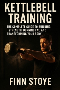 Paperback Kettlebell Training: The Complete Guide to Building Strength, Burning Fat, and Transforming Your Body Book