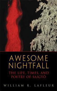 Paperback Awesome Nightfall: The Life, Times, and Poetry of Saigyo Book