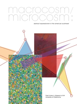 Paperback Macrocosm/Microcosm: Abstract Expressionism in the American Southwest Book