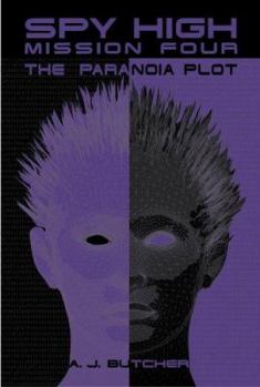 Spy High Mission Four: The Paranoia Plot - Book #4 of the Spy High - Series One