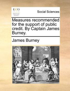 Paperback Measures Recommended for the Support of Public Credit. by Captain James Burney. Book