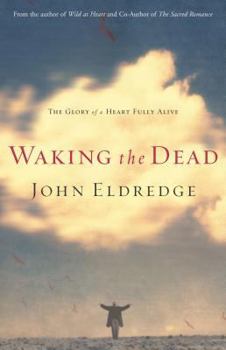Hardcover Waking the Dead: The Glory of a Heart Fully Alive Book