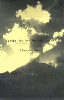 Hardcover Beyond the Sky and the Earth: A Journey Into Bhutan Book