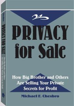 Paperback Privacy for Sale: How Big Brother and Others Are Selling Your Private Secrets for Profit Book