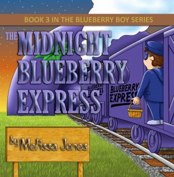 The Midnight Blueberry Express - Book #3 of the Blueberry Boy